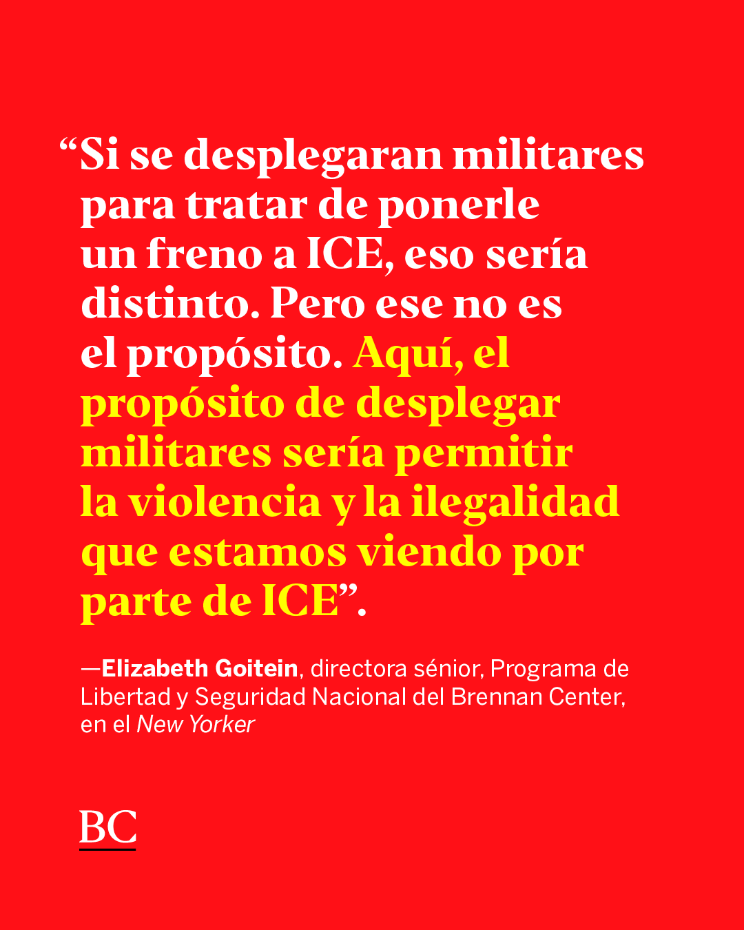 Elizabeth Goitein declaró a The New Yorker que si el presidente Trump invocara la Ley de Insurrección para desplegar al ejército en Minneapolis, esto no serviría como una fuerza estabilizadora, sino que podría actuar como un 'amplificador de la fuerza'.