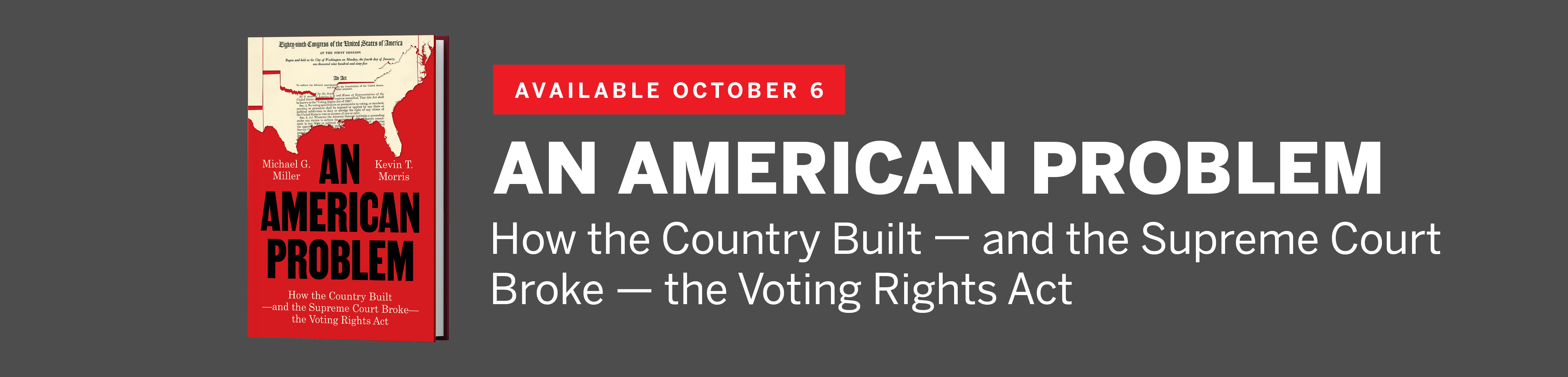 An American Problem: How the Country Built &mdash; and the Supreme Court Broke &mdash; the Voting Rights Act