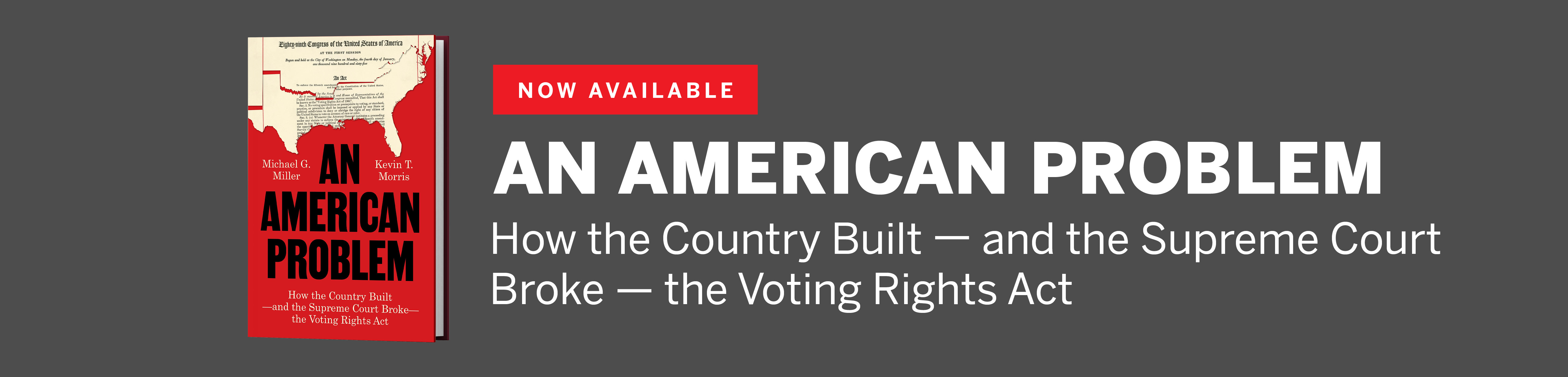 An American Problem: How the Country Built &mdash; and the Supreme Court Broke &mdash; the Voting Rights Act