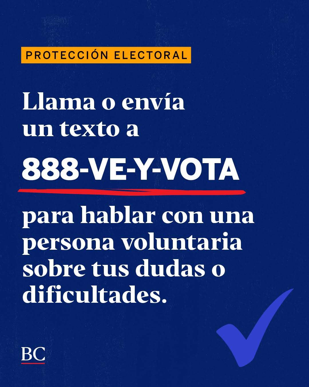 Llama o envía un texto a 888-VE-Y-VOTA para hablar con una persona voluntaria sobre tus dudas o dificultades.