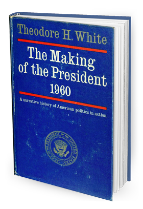Theodore H. White's book, "The Making of the President 1960"