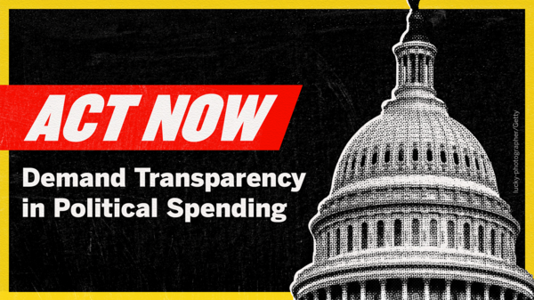 Act Now: Demand Transparency in Political Spending